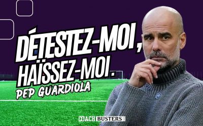« Détestez-moi, haïssez moi » Pep Guardiola
