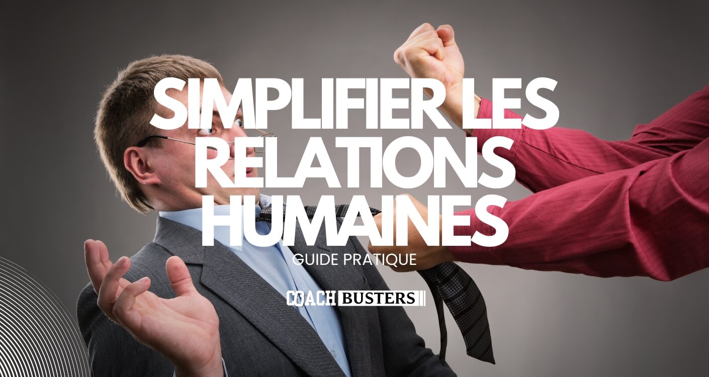 Comment Simplifier les Relations Humaines en Management : Un Guide Pratique